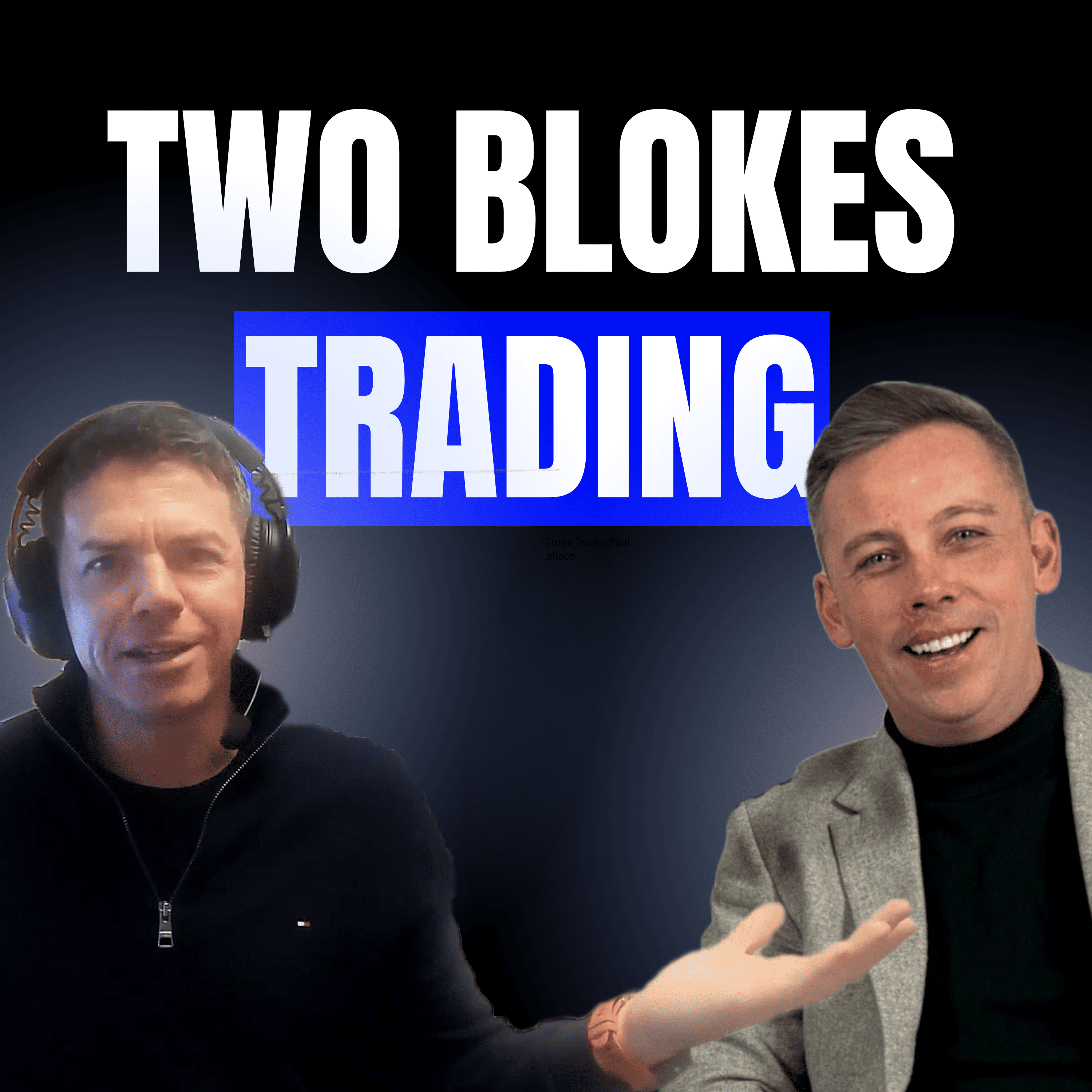 Two Blokes Trading Podcast with Charlie Burton